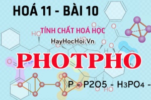 Tính chất hoá học của Photpho (P), cấu tạo phân tử và bài tập về Photpho - hoá 11 bài 10